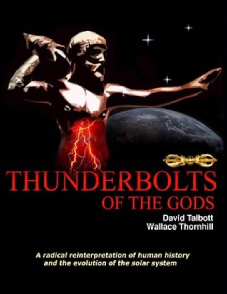 【希少本】 電気的宇宙論 I Thunderbolts of the Gods Thunderbolts of the Gods: David Talbott & Wallace Thornhill